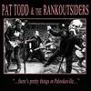 PAT TODD & THE RANKOUTSIDERS – there´s pretty things in palookaville (CD, LP Vinyl)