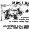 PETER BRÖTZMANN/TOSHINORI KONDO/W. PARKER/H. DRAKE – die like a dog (LP Vinyl)