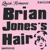 QUICK ROMANCE – brian jones´s hair (7" Vinyl)