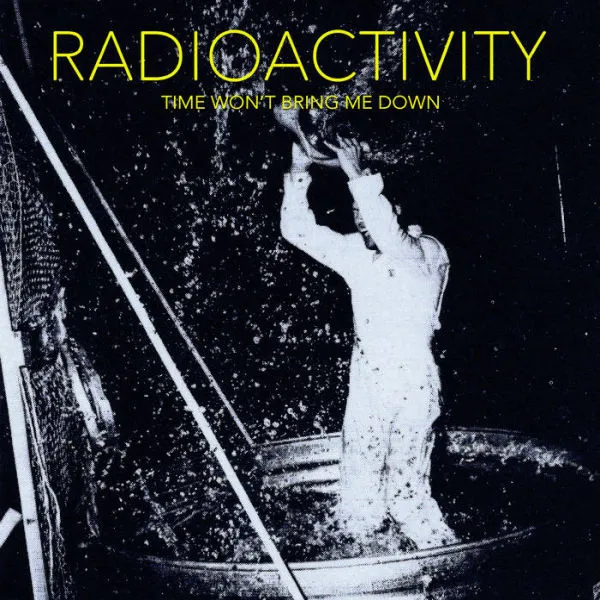 RADIOACTIVITY – time won´t bring me down (CD, Kassette, LP Vinyl)