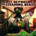 SCOTT REYNOLDS & THE STEAMING BEAST – adventure boy (CD)