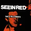 SEEIN RED – this lp kills fascists (LP Vinyl)