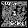 SLAPSHOT – make america hate again (CD)