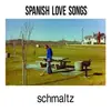 SPANISH LOVE SONGS – schmaltz (LP Vinyl)