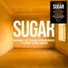 SUGAR – house of dead memories/long live love (7" Vinyl)