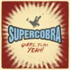 SUPERCOBRA – garre, yeah yeah! (CD)