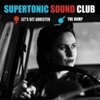 SUPERTONIC SOUND CLUB – let´s get arrested / the hump (7" Vinyl)