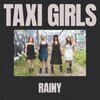 TAXI GIRLS – rainy (7" Vinyl)