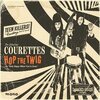 THE COURETTES – hop the twig (7" Vinyl)