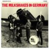 THE MILKSHAKES – in germany (CD)