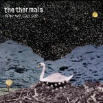 THERMALS – now we can see (LP Vinyl)