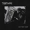 TIGHTWIRE – six feet deep (CD, LP Vinyl)