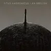 TITUS ANDRONICUS – an obelisk (CD, LP Vinyl)