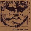 TOLOUSE LOW TRAX – kiosque versions (CD, LP Vinyl)