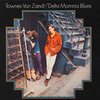 TOWNES VAN ZANDT – delta momma blues (CD, LP Vinyl)