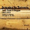 V/A – jamaica to toronto: soul, funk & reggae 1967-1974 (LP Vinyl)