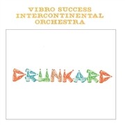 VIBRO SUCCESS INTERCONTINENTAL ORCHESTRA – drunkard (LP Vinyl)