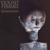 VIOLENT FEMMES – hallowed ground (LP Vinyl)