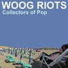 WOOG RIOTS – collectors of pop (CD, LP Vinyl)