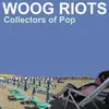 WOOG RIOTS – collectors of pop (CD, LP Vinyl)